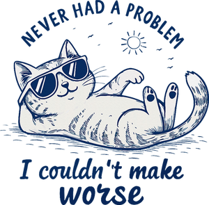 Never Had A Problem I Couldnt Make Worse Funny Cat Summer T-Shirt