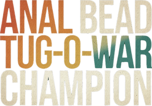 Anal Bead Tug O War Champion Funny Saying T-Shirt