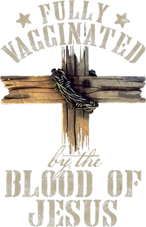 Christian Jesus Lover Fully Vaccinated By The Blood Of Jesus T-Shirt