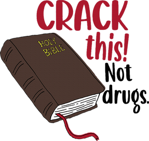 Crack This Not Drugs Holy Bible Christian God Saying T-Shirt