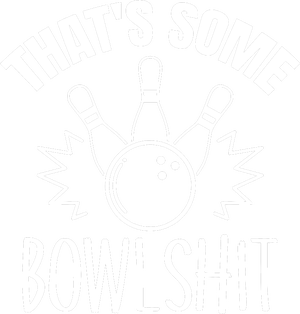That's Some Bowlshit Funny Bowling Team Party T-Shirt