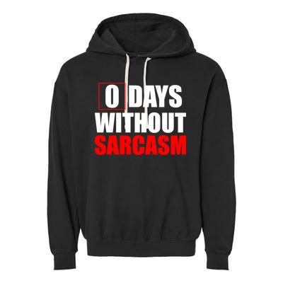 0 Days Without Sarcasm Garment-Dyed Fleece Hoodie