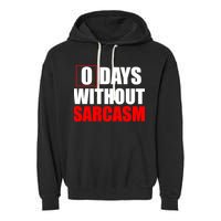 0 Days Without Sarcasm Garment-Dyed Fleece Hoodie