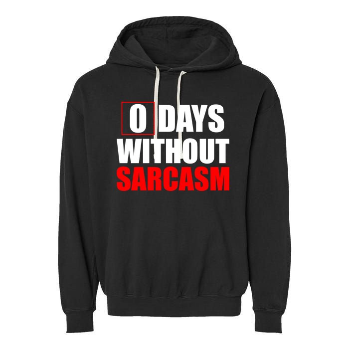 0 Days Without Sarcasm Garment-Dyed Fleece Hoodie