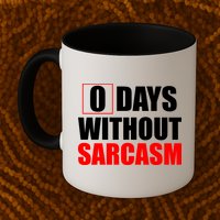 0 Days Without Sarcasm Mug