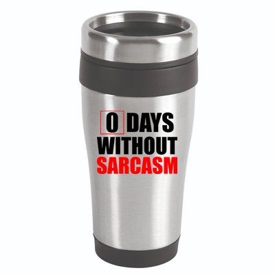 0 Days Without Sarcasm 16oz Travel Tumbler
