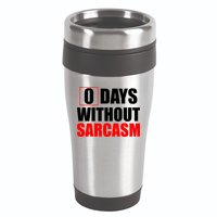 0 Days Without Sarcasm 16oz Travel Tumbler