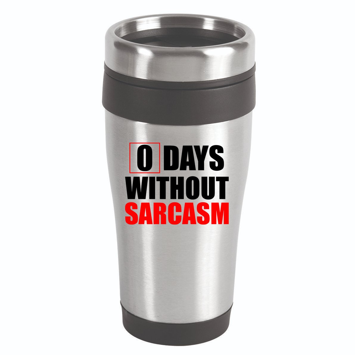 0 Days Without Sarcasm 16oz Travel Tumbler