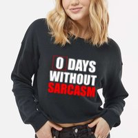 0 Days Without Sarcasm Cropped Pullover Crew