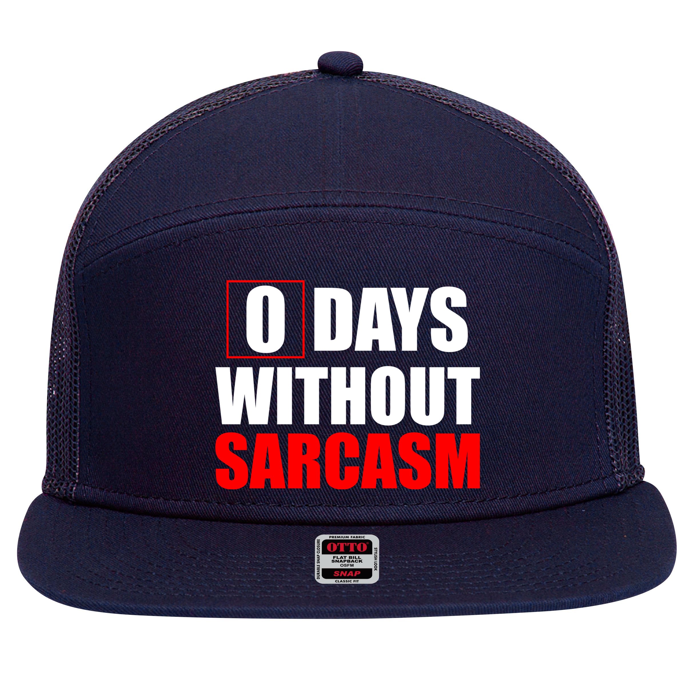 0 Days Without Sarcasm 7 Panel Mesh Trucker Snapback Hat
