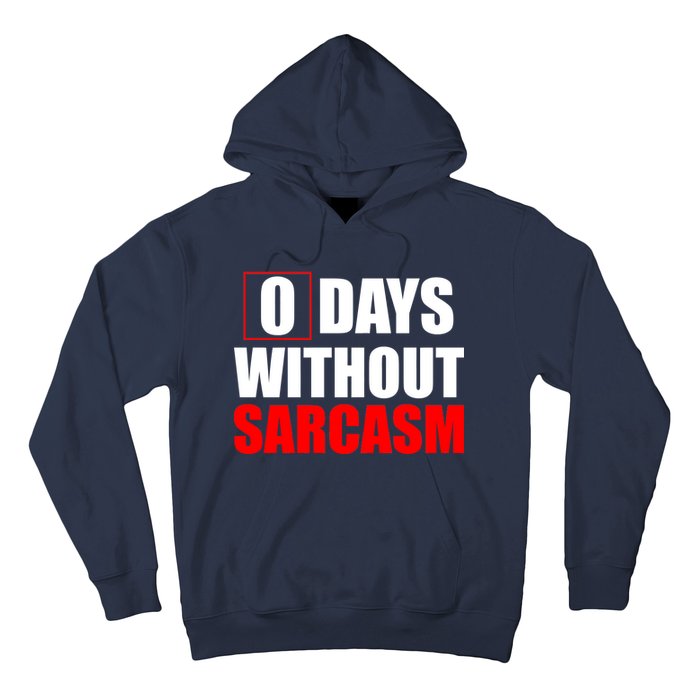 0 Days Without Sarcasm Hoodie