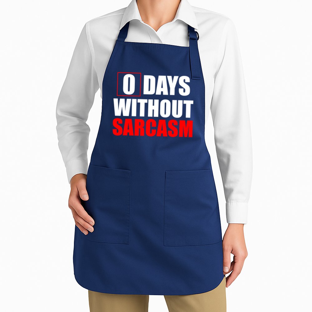 0 Days Without Sarcasm Apron
