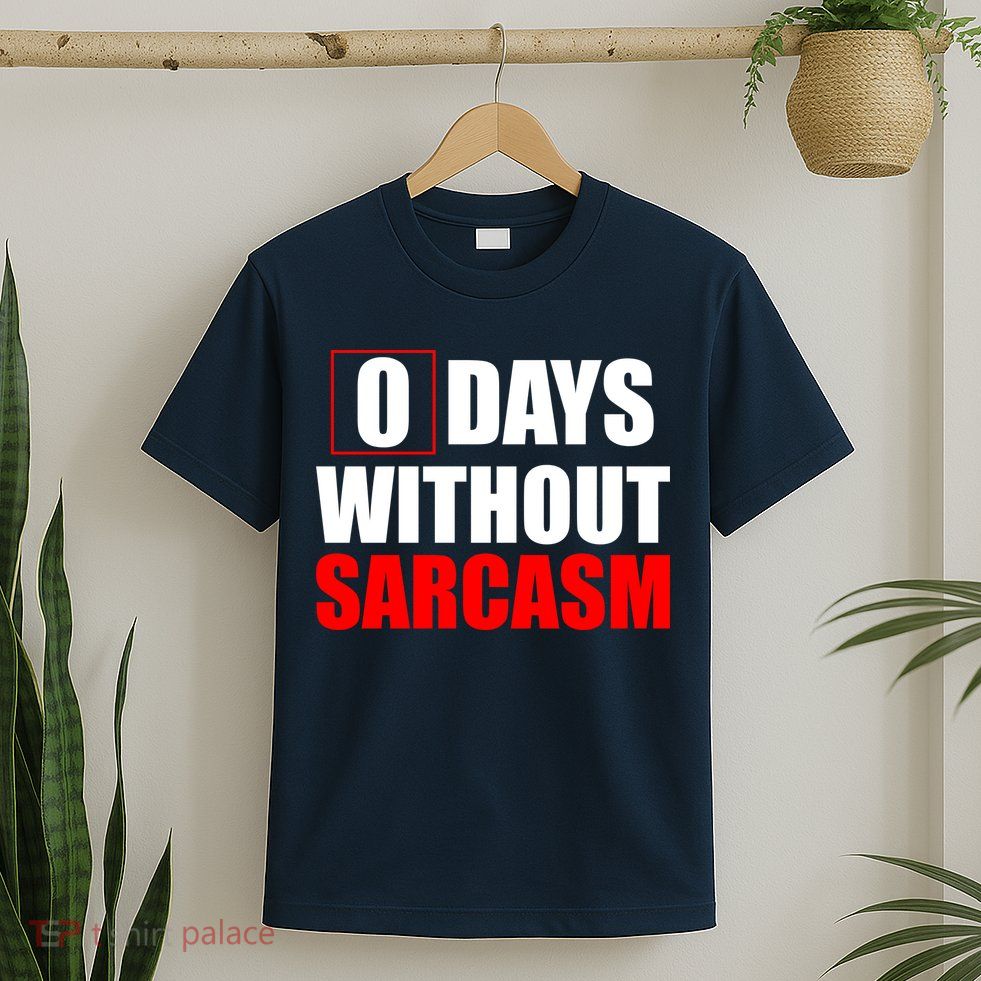 0 Days Without Sarcasm T-Shirt