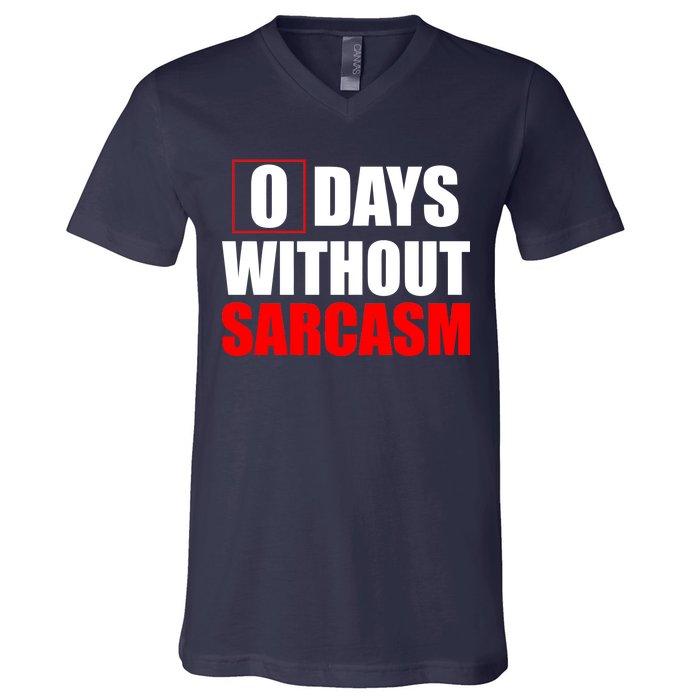 0 Days Without Sarcasm V-Neck T-Shirt