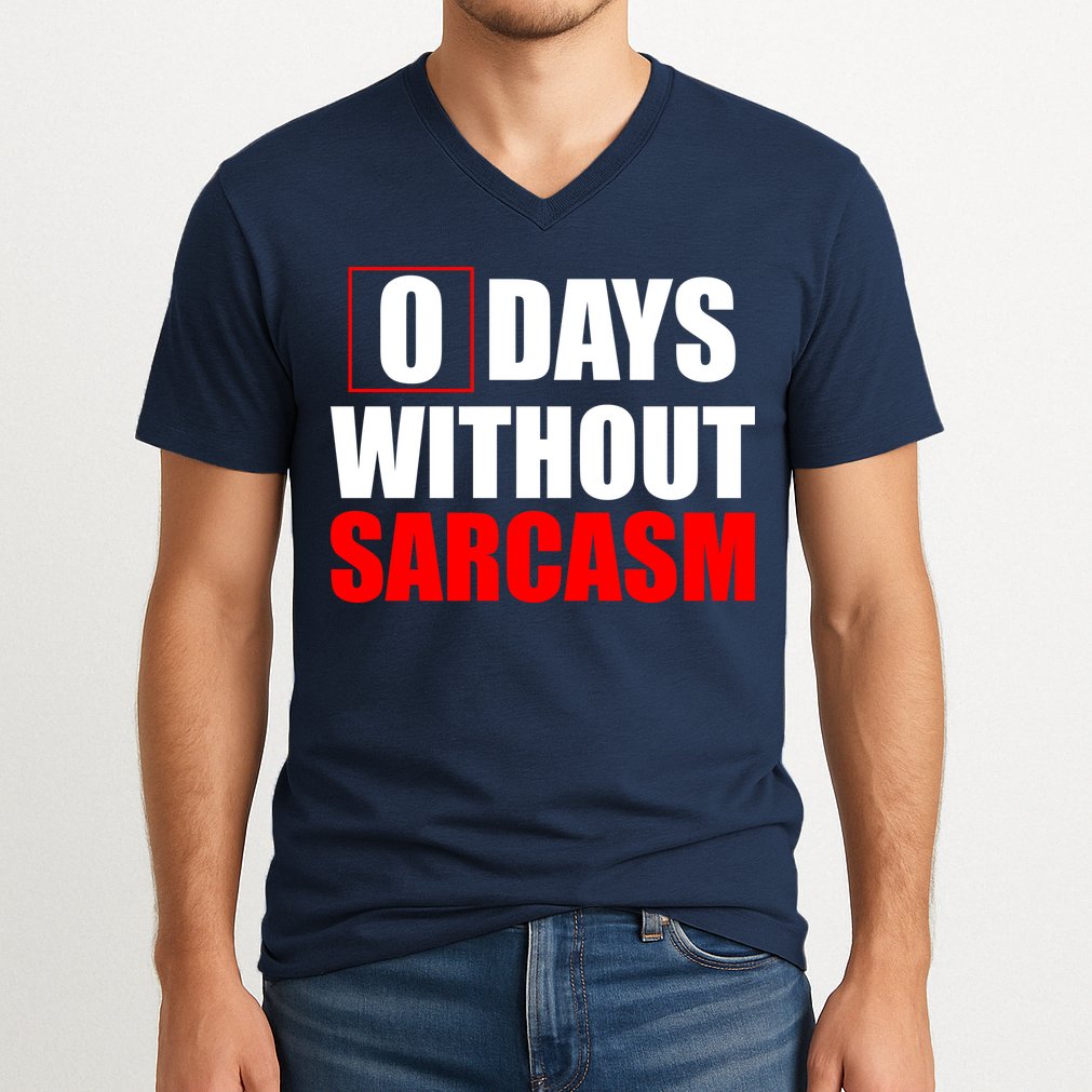 0 Days Without Sarcasm V-Neck T-Shirt
