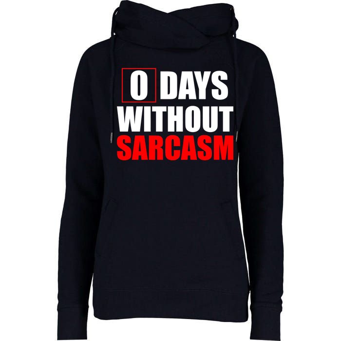 0 Days Without Sarcasm Womens Funnel Neck Pullover Hood