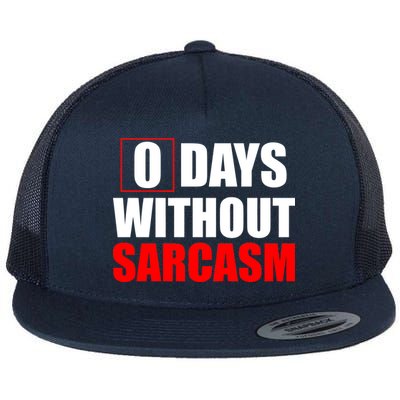 0 Days Without Sarcasm Flat Bill Trucker Hat