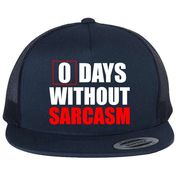 0 Days Without Sarcasm Flatbill Hat