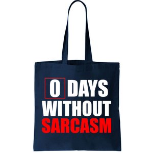 0 Days Without Sarcasm Tote Bag