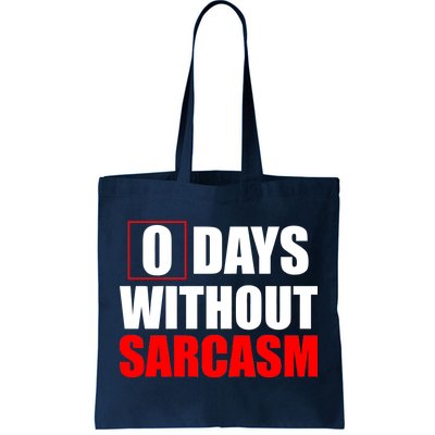 0 Days Without Sarcasm Tote Bag