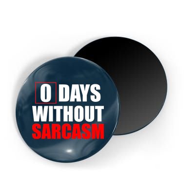 0 Days Without Sarcasm Magnet