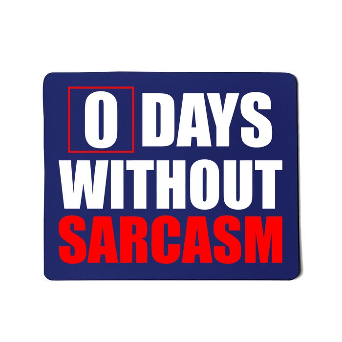 0 Days Without Sarcasm Mousepad