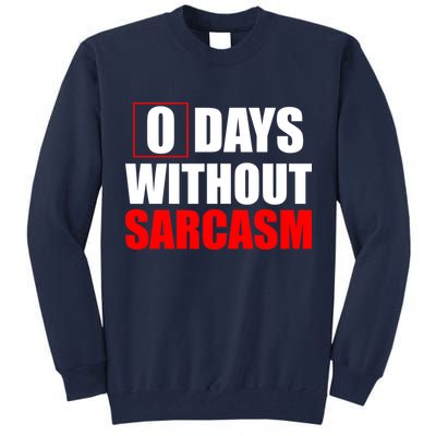 0 Days Without Sarcasm Tall Sweatshirt