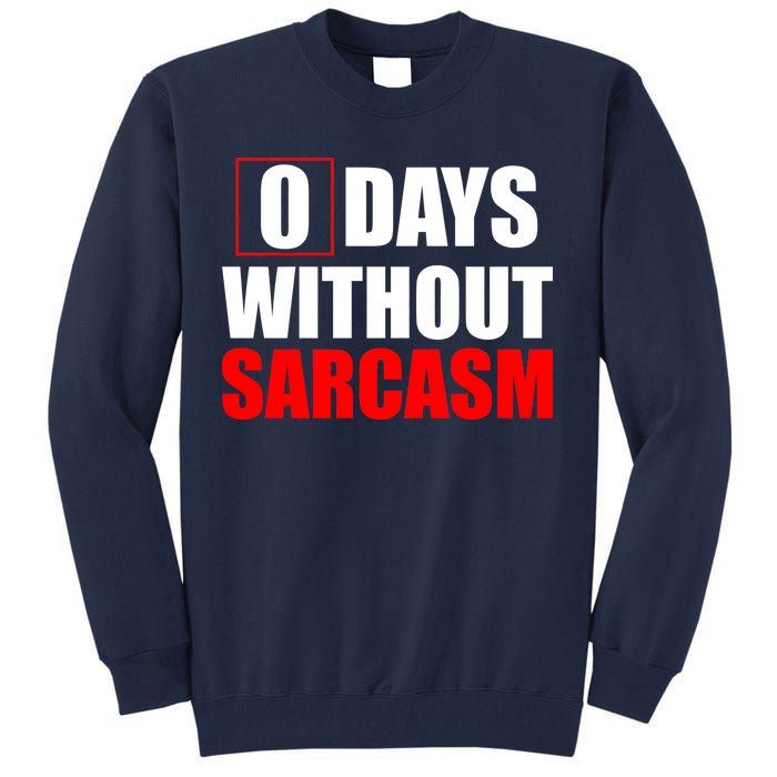 0 Days Without Sarcasm Tall Sweatshirt