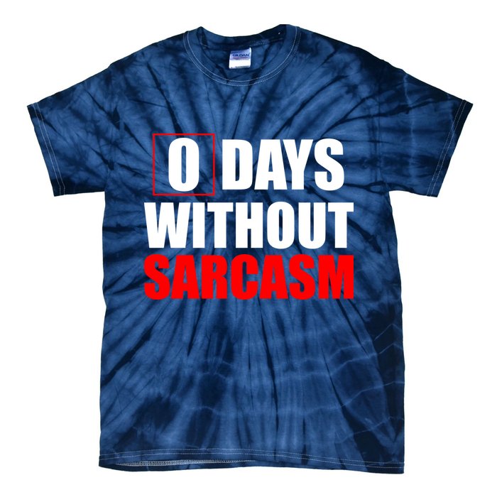 0 Days Without Sarcasm Tie-Dye T-Shirt