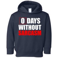 0 Days Without Sarcasm Toddler Hoodie