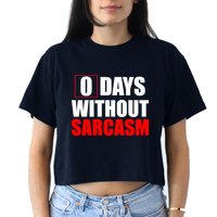 0 Days Without Sarcasm Crop Top