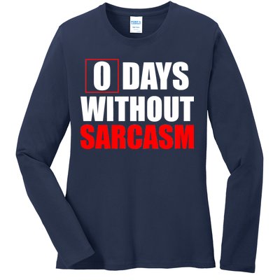 0 Days Without Sarcasm Ladies Long Sleeve Shirt