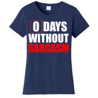 0 Days Without Sarcasm Women's T-Shirt