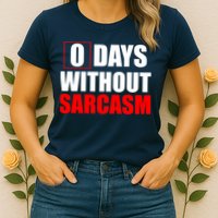 0 Days Without Sarcasm Womens T-Shirt