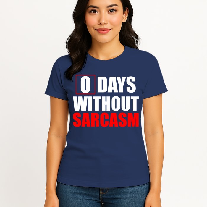 0 Days Without Sarcasm Womens T-Shirt