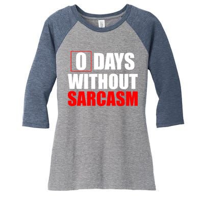 0 Days Without Sarcasm Women's Tri-Blend 3/4-Sleeve Raglan Shirt