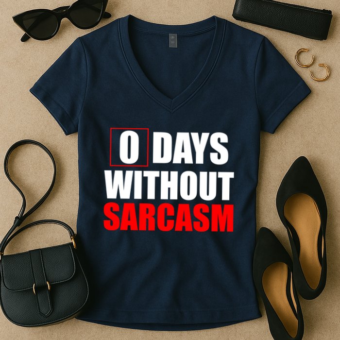0 Days Without Sarcasm Women's V-Neck T-Shirt