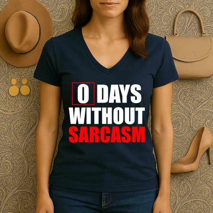 0 Days Without Sarcasm Women's V-Neck T-Shirt