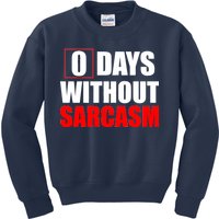 0 Days Without Sarcasm Kids Sweatshirt