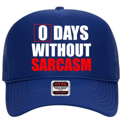 0 Days Without Sarcasm High Crown Mesh Back Trucker Hat