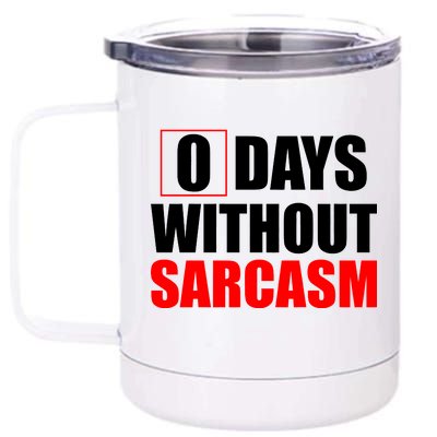 0 Days Without Sarcasm 12 oz Stainless Steel Tumbler Cup