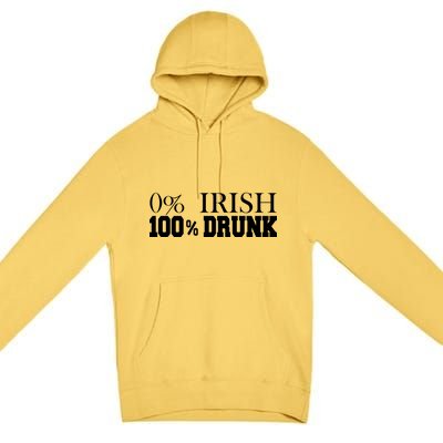 0% Irish 100% Drunk St. Patrick's Day Premium Pullover Hoodie