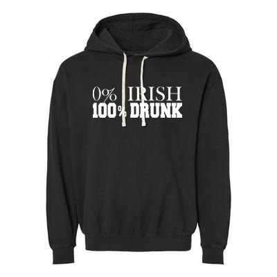 0% Irish 100% Drunk St. Patrick's Day Garment-Dyed Fleece Hoodie
