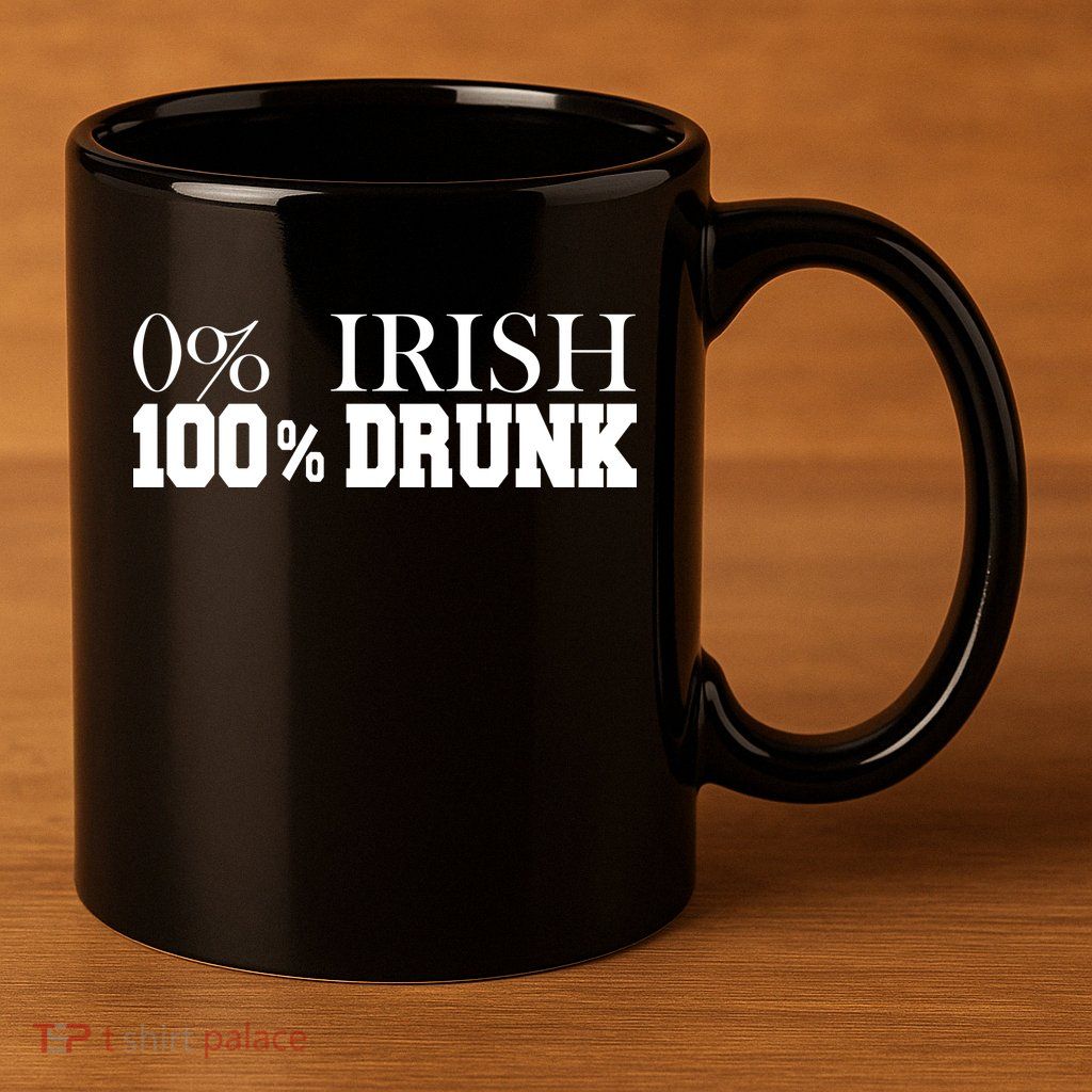 0% Irish 100% Drunk St. Patrick's Day 11oz C Handle Ceramic Mug