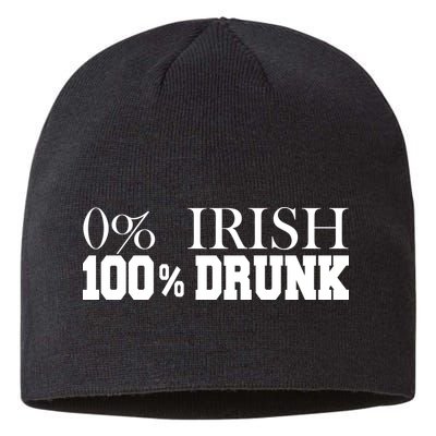 0% Irish 100% Drunk St. Patrick's Day Sustainable Beanie