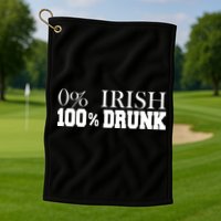 0% Irish 100% Drunk St. Patrick's Day Golf Towel