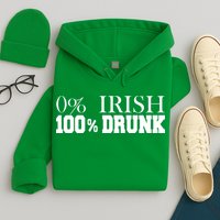 0% Irish 100% Drunk St. Patrick's Day Hoodie