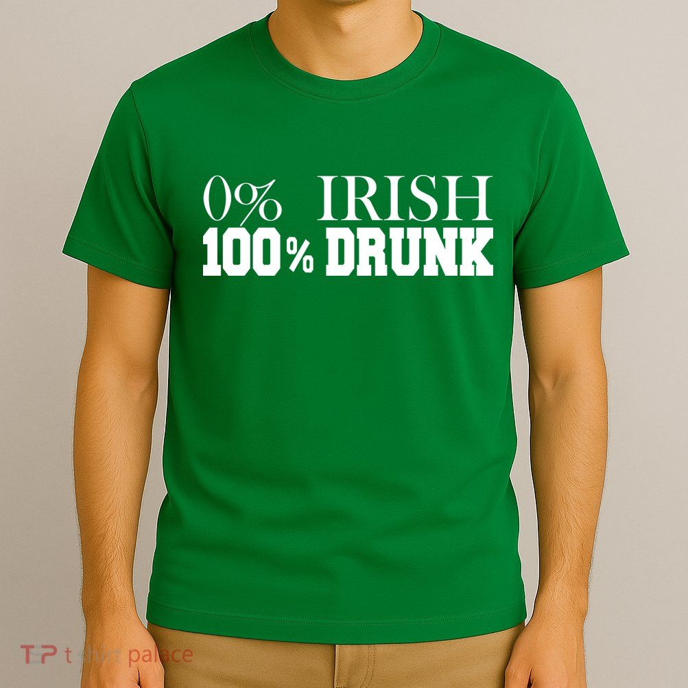 0% Irish 100% Drunk St. Patrick's Day T-Shirt