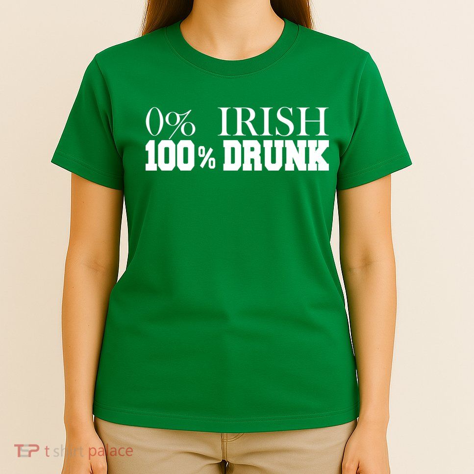 0% Irish 100% Drunk St. Patrick's Day T-Shirt