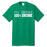 0% Irish 100% Drunk St. Patrick's Day Tall T-Shirt